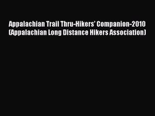 Appalachian Trail Thru-Hikers' Companion-2010 (Appalachian Long Distance Hikers Association)