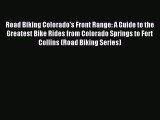 Road Biking Colorado's Front Range: A Guide to the Greatest Bike Rides from Colorado Springs