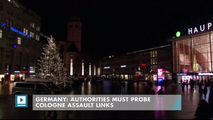 Germany: Authorities must probe Cologne assault links