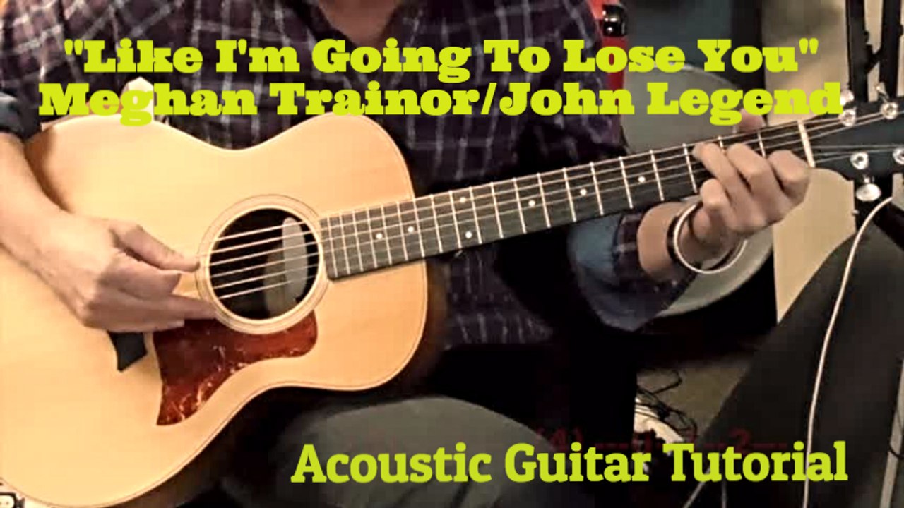 "Like I'm Going to Lose You" - Meghan Trainor/John Legend - Acoustic Guitar Tutorial