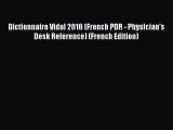 [PDF Download] Dictionnaire Vidal 2016 (French PDR - Physician's Desk Reference) (French Edition)