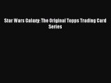 [PDF Download] Star Wars Galaxy: The Original Topps Trading Card Series [PDF] Full Ebook