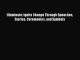[PDF Download] Illuminate: Ignite Change Through Speeches Stories Ceremonies and Symbols [Download]
