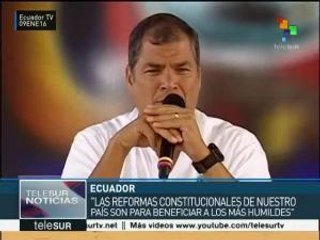 Rafael Correa: reformas constitucionales benefician al pueblo