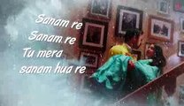 SANAM RE Title Song (LYRICAL) - Sanam Re - Pulkit Samrat, Yami Gautam, Divya Khosla Kumar - T-Series