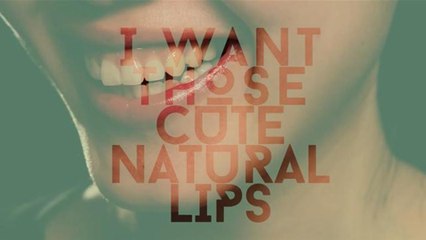 Perfect Lips In 3 Minutes: I Want Those Cute Natural Lips