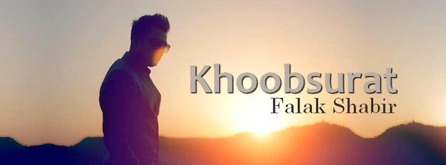 KHOOBSURAT by Falak Shabir (2015) New Song 2015