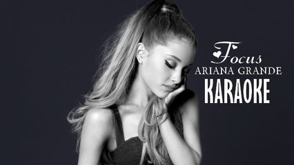 KARAOKE ARIANA GRANDE - Focus