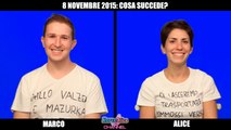 Marco & Alice - 8 Novembre 2015: Cosa succede? INTERVISTA DOPPIA