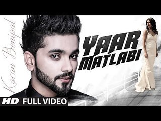 Karan Benipal- Yaar Matlabi Full Video - Jaani, B Praak - Latest Punjabi Song
