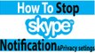 How To Stop Skype Notifications From Chat groups | Privacy setings | Turn Off Skype Notifications