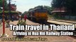 Train travel in Thailand, Arriving in Hua Hin Railway Station