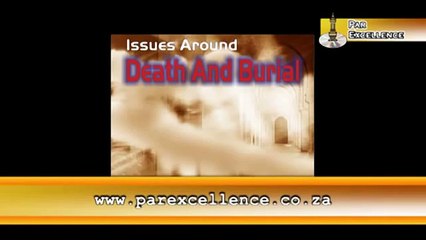 Issues Around Death And Burial - Mufti Ismail Menk