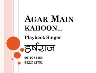 Agar Main Kahoon : Playback Singer Harsharaj