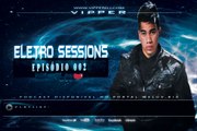 ELETRO SESSIONS .Ep #002 by VIPPER By VIPPER DJ
