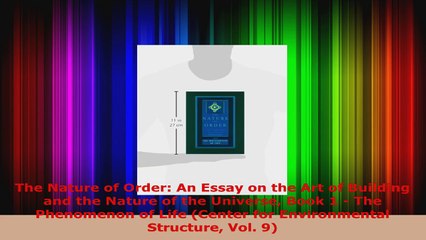 The Nature of Order An Essay on the Art of Building and the Nature of the Universe Book 1