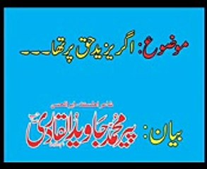 Download Video: Agar Yazeed Haq Per Tha.... Peer Javed ul Qadri