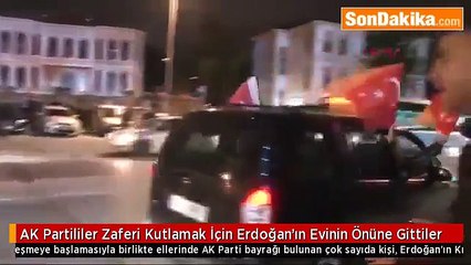 Son dakika AK Partililer Zaferi Kutlamak İçin Erdoğan’ın Evinin Önüne