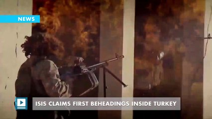 ISIS claims first beheadings inside Turkey