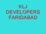 KLJ DEVELOPERS FARIDABAD