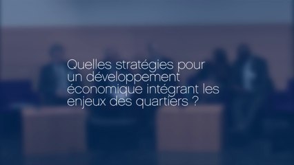 Quelles stratégies pour un dév. économique intégrant les enjeux des quartiers [Rencontres de la ville]