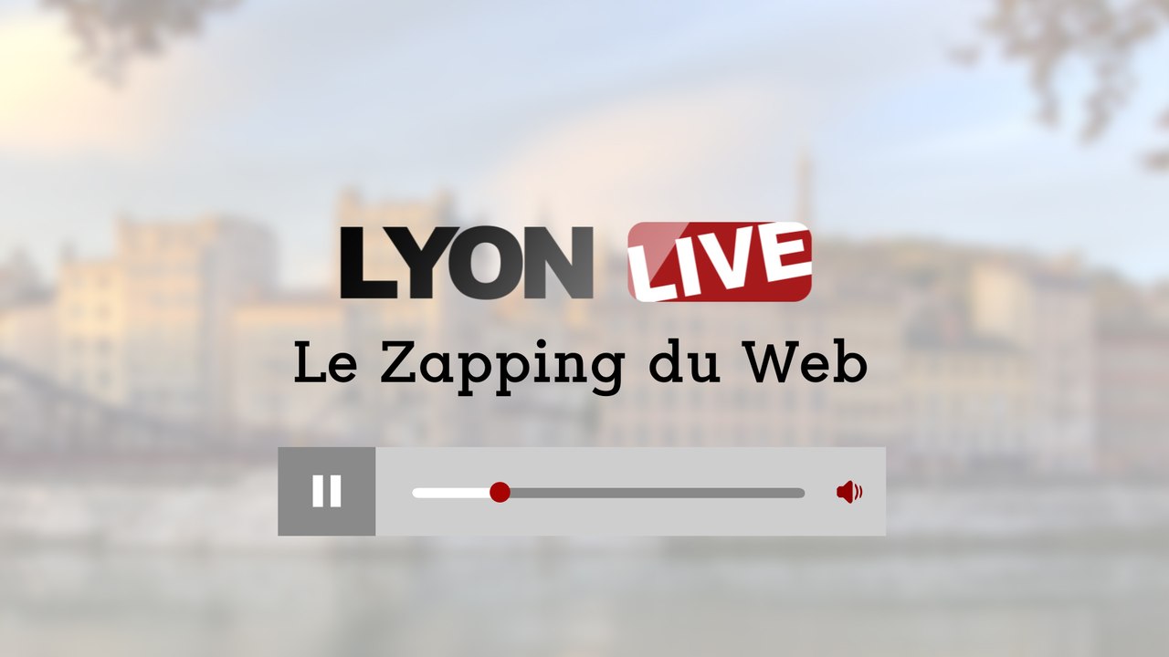 Lyon : le zapping du web #6