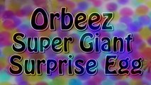 ORBEEZ Super Giant Surprise Egg The WORLDS BIGGEST EVER Orbeez Toy Unboxing   Kinder Surp