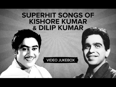 Superhit songs of Kishore Kumar & Dilip Kumar | Video Jukebox