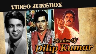 Many Shades Of Dilip Kumar - Super hit Evergreen Classics - Bollywood Hit Songs