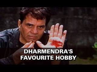 DHARMENDRA'S FAVOURITE HOBBY