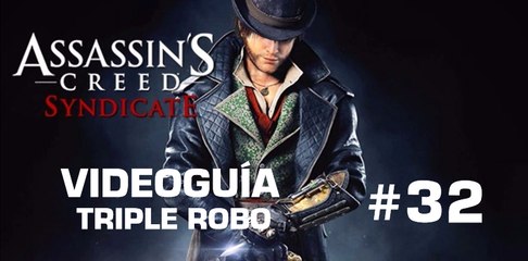 Assassin's Creed Syndicate, Video Guia: Mision 32