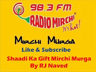 Shaadi Ka Gift Mirchi Murga By RJ Naved