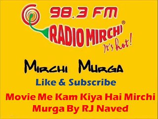 Movie Me Kam Kiya Hai Mirchi Murga By RJ Naved