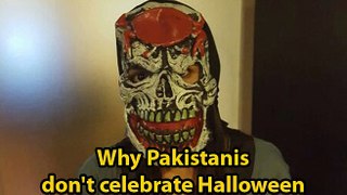 Why Pakistanis Don't Celebrate Halloween!