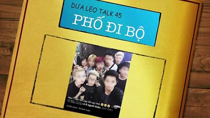 Phố đi bộ - Dưa Leo talk 45