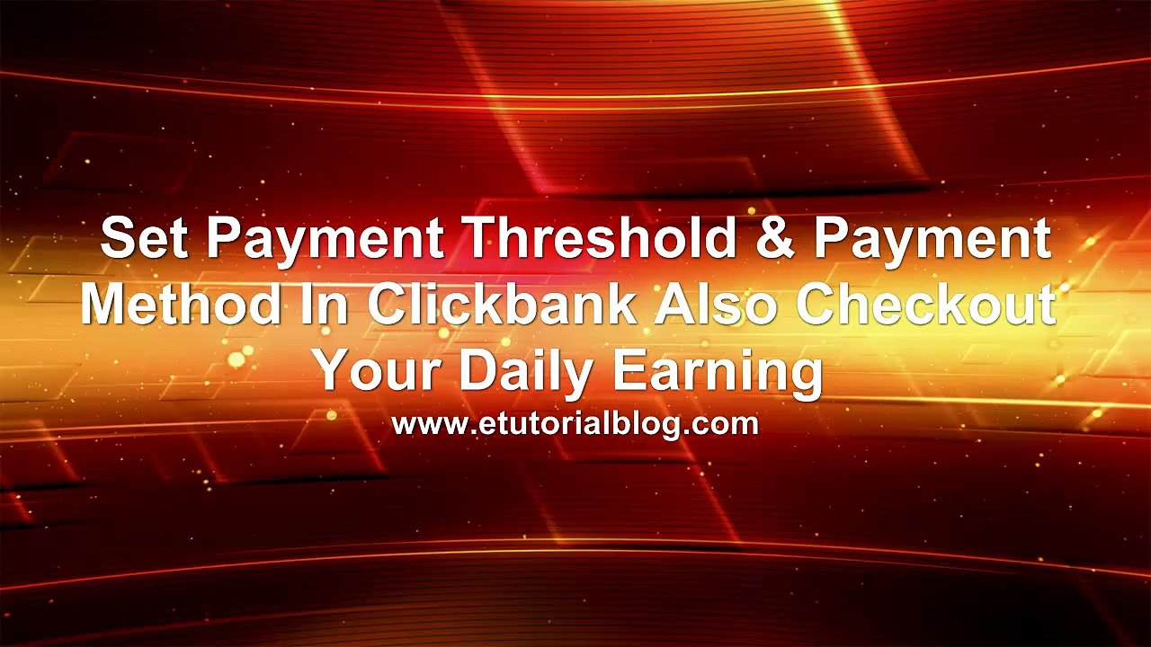 Set Payment Threshold And Payment Method in Clickbank Also Checkout Your Daily Earning