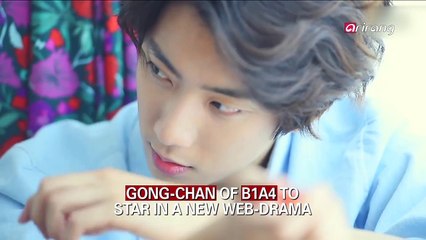 GONG-CHAN OF B1A4 TO STAR IN A NEW WEB-DRAMA