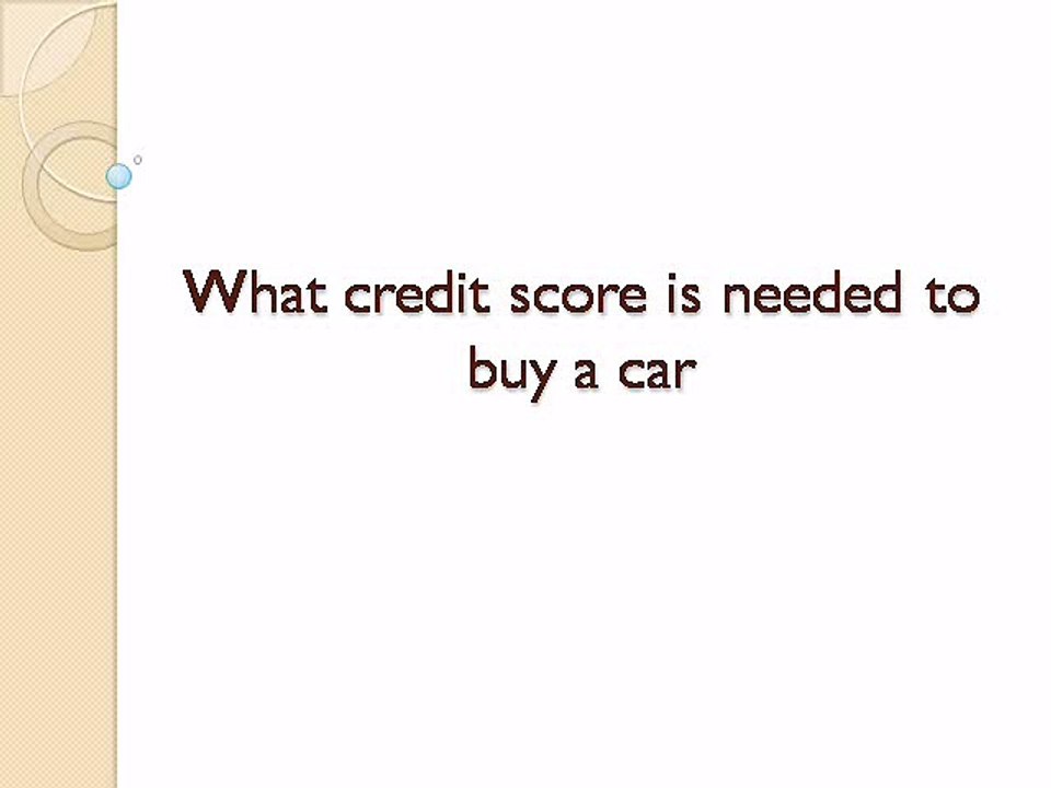 Look on what credit score is needed to buy a car