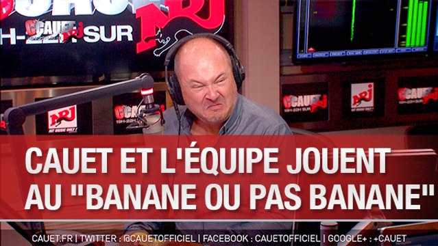 Cauet et l'équipe jouent au Banane ou pas Banane - C'Cauet sur NRJ
