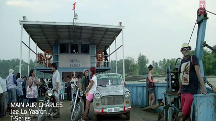 Jee Lo Yaaron (Main Aur Charles) Full HD-(KingBoss.In)