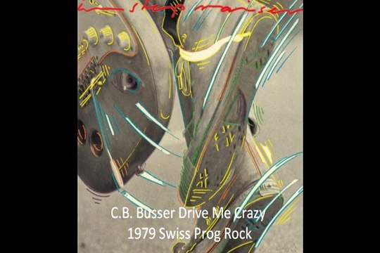 C.B. Busser Drive Me Crazy 1979 Swiss Prog Rock