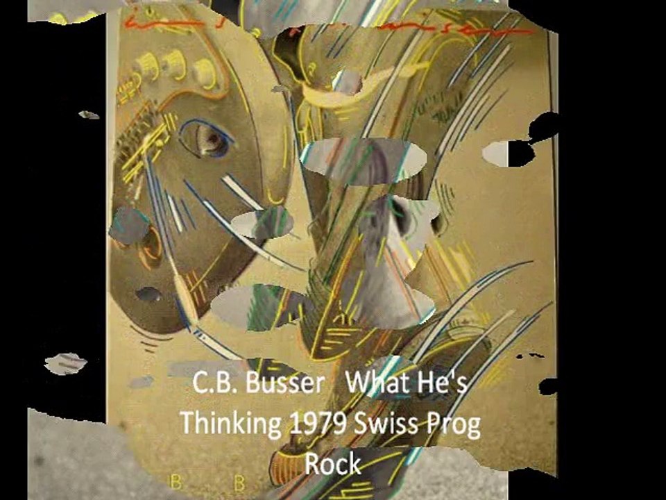 C.B. Busser"What He's Thinking" 1979 Swiss Prog Rock