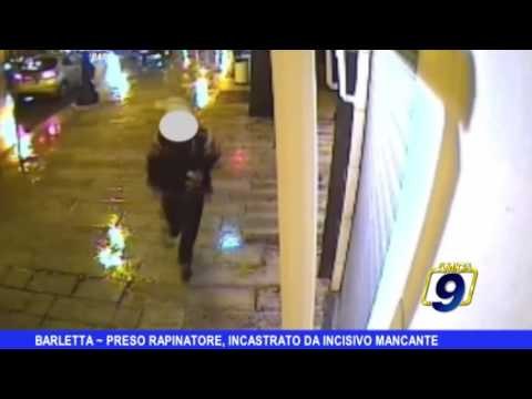 BARLETTA | Preso rapinatore, incastrato da incisivo mancante