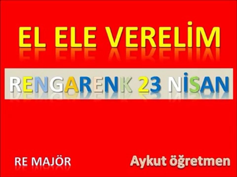 Elele verelim ,23 Nisan Şarkısı Dinle