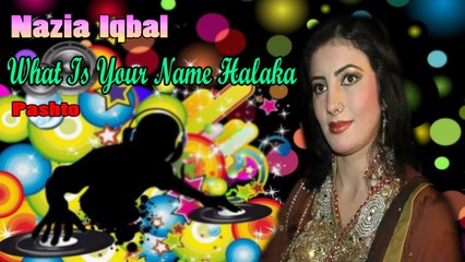 Nazia Iqbal - What Is Your Name Halaka
