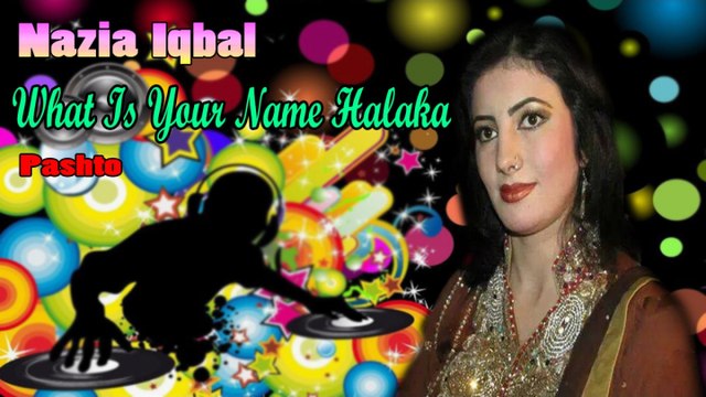 Nazia Iqbal - What Is Your Name Halaka