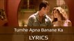 Tumhe Apna Banane Ka Full Song with LYRICS ¦ Hate Story 3 ¦ New Bollywood Song