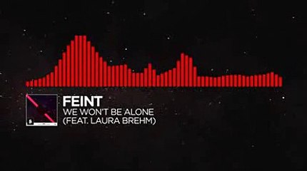 [DnB] - Feint - We Won't Be Alone (feat. Laura Brehm) [Monstercat Release]