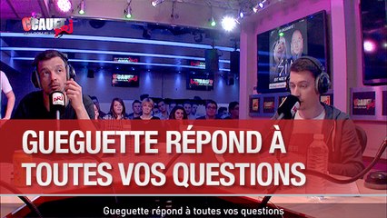 Gueguette répond à toutes vos questions
