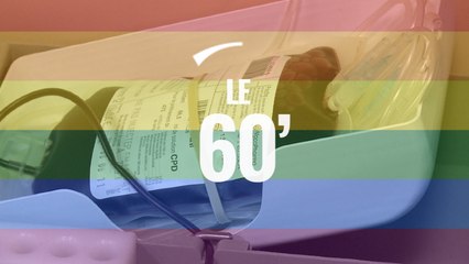 Le 60'. Comment les homos pourront donner leur sang